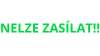 NELZE ZASÍLAT! NELZE ZASÍLAT!